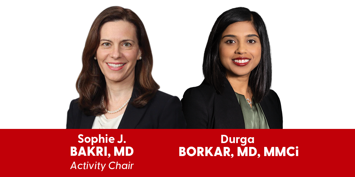 Sophie J. Bakri, MD and Durga Borkar, MD