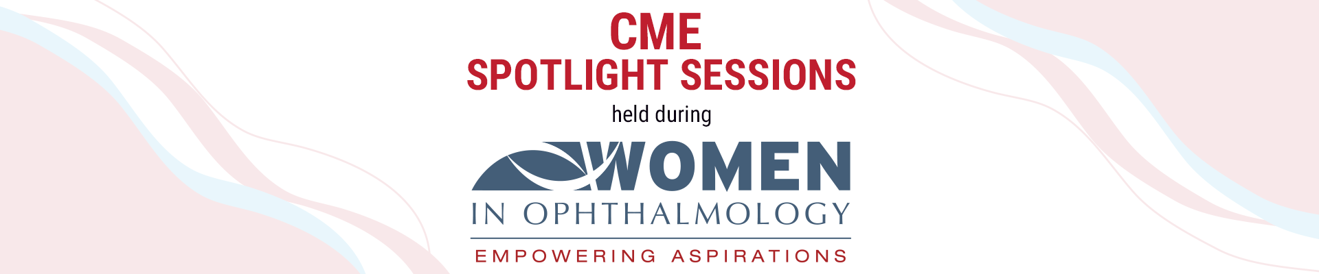 CME Spotlight Sessions held during Women in Ophthalmology Summer Symposium