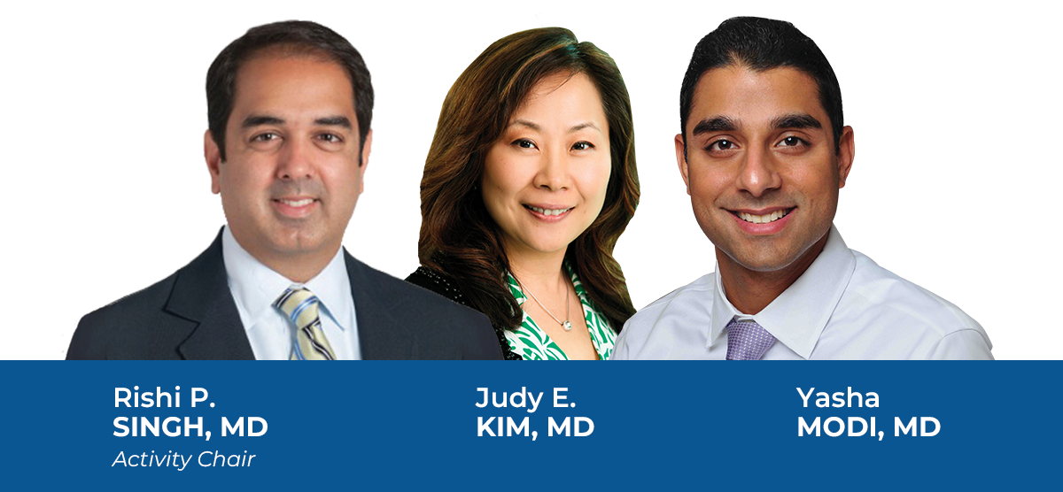 Rishi Singh, MD Judy Kim, MD Yasha Modi, MD