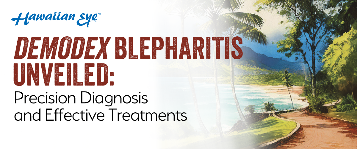 Demodex Blepharitis Unveiled: Precision Diagnosis and Effective Treatments