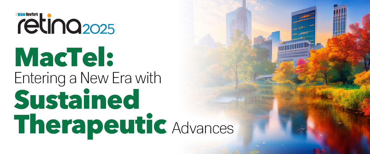 OSN_NY_Meeting_ArtH_549 MacTel: Entering a New Era with Sustained Therapeutic Advances